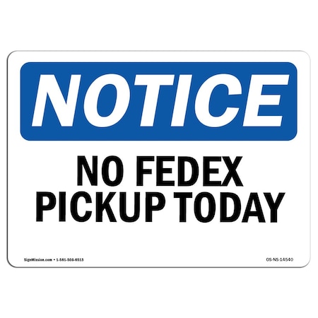 Signmission Safety Sign, OSHA Notice, 3.5" Height, No Fedex Pickup Today Sign, Landscape, 10PK OS-NS-D-35-L-14540-10PK